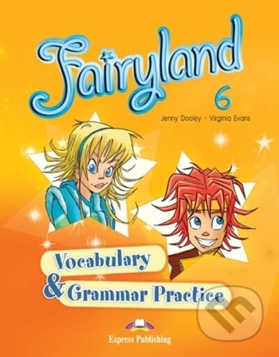 Kniha: Fairyland 6 - vocabulary and grammar practice (Jenny Dooley a Virginia Evans). Express Publishing, 2011 Kniha: Fairyland 6 - vocabulary and grammar practice (Jenny Dooley a Virginia Evans). Express Publishing, 2011