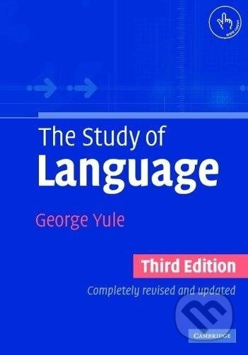 Kniha: The Study of Language (George Yule). Cambridge University Press, 2005 Kniha: The Study of Language (George Yule). Cambridge University Press, 2005
