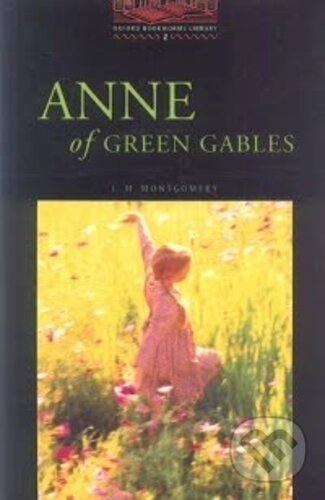 Kniha: Anne of Green Gables (L.M. Montgomery). Oxford University Press, 2004 Kniha: Anne of Green Gables (L.M. Montgomery). Oxford University Press, 2004