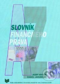 Kniha: Slovník finančného práva (Jozef Králik). , 2004 Kniha: Slovník finančného práva (Jozef Králik). , 2004