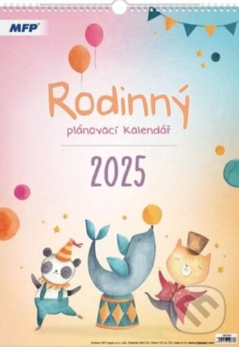 Rodinný kalendář 2025 - nástěnný kalendář (MFP). MFP, 2024 Rodinný kalendář 2025 - nástěnný kalendář (MFP). MFP, 2024