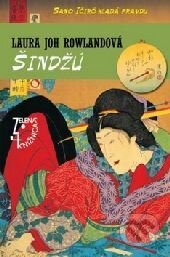 Kniha: Šindžú (Laura Joh Rowlandová). Slovenský spisovateľ, 2010 Kniha: Šindžú (Laura Joh Rowlandová). Slovenský spisovateľ, 2010