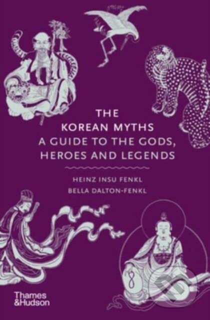 Kniha: The Korean Myths (Heinz Insu Fenkl, Bella Dalton-Fenkl a Bella Myŏng-wŏl Dalton-Fenkl). Thames & Hudson, 2024 Kniha: The Korean Myths (Heinz Insu Fenkl, Bella Dalton-Fenkl a Bella Myŏng-wŏl Dalton-Fenkl). Thames & Hudson, 2024