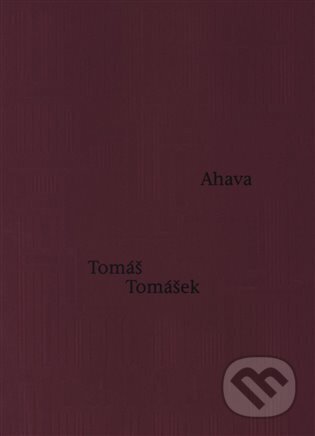 Kniha: Ahava (Tomáš Tomášek). Triáda, 2024 Kniha: Ahava (Tomáš Tomášek). Triáda, 2024