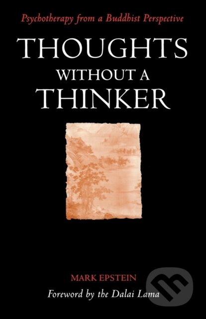 Kniha: Thoughts Without A Thinker (Mark Epstein). Duckworth Overlook, 1997 Kniha: Thoughts Without A Thinker (Mark Epstein). Duckworth Overlook, 1997
