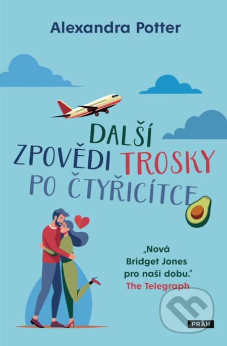Kniha: Další zpovědi trosky po čtyřicítce (Alexandra Potter). Práh, 2024 Kniha: Další zpovědi trosky po čtyřicítce (Alexandra Potter). Práh, 2024
