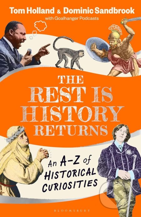 Kniha: The Rest is History Returns (Goalhanger Podcasts a Tom Holland). Bloomsbury, 2024 Kniha: The Rest is History Returns (Goalhanger Podcasts a Tom Holland). Bloomsbury, 2024