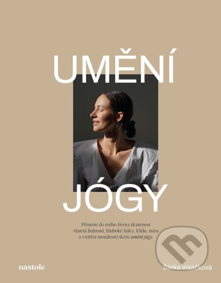 Kniha: Umění jógy (Šárka Vojáčková). nastole, 2024 Kniha: Umění jógy (Šárka Vojáčková). nastole, 2024