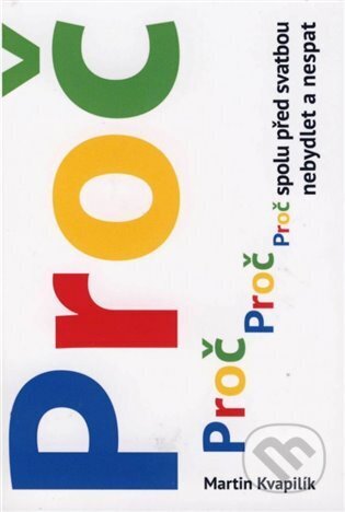 Kniha: Proč spolu před svatbou nebydlet a nespat (Martin Kvapilík). Cesta, 2024 Kniha: Proč spolu před svatbou nebydlet a nespat (Martin Kvapilík). Cesta, 2024