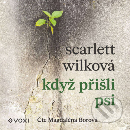 Audiokniha: Když přišli psi (Scarlett Wilková). Voxi, 2024 Audiokniha: Když přišli psi (Scarlett Wilková). Voxi, 2024