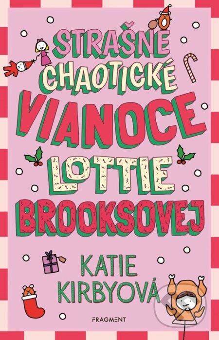Kniha: Strašne chaotické Vianoce Lottie Brooksovej (Katie Kirby). Fragment, 2024 Kniha: Strašne chaotické Vianoce Lottie Brooksovej (Katie Kirby). Fragment, 2024