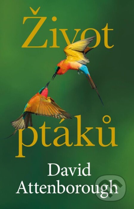 Kniha: Život ptáků (David Attenborough). Práh, 2024 Kniha: Život ptáků (David Attenborough). Práh, 2024