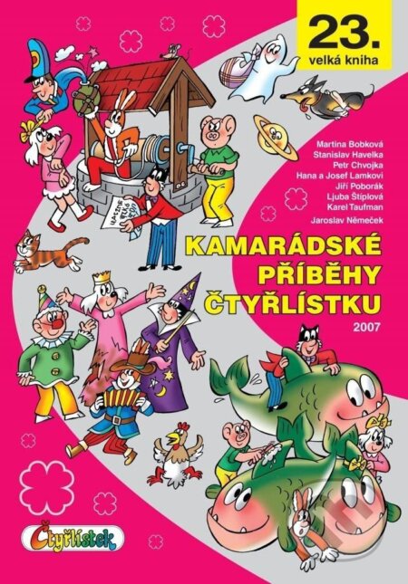 Kniha: Kamarádské příběhy Čtyřlístku (Hana Lamková, Jiří Poborák, Josef Lamka, Karel Taufman, Ljuba Štíplová, Martina Bobková, Petr Chvojka a Stanislav Havelka). Čtyřlístek, 2024 Kniha: Kamarádské příběhy Čtyřlístku (Hana Lamková, Jiří Poborák, Josef Lamka, Karel Taufman, Ljuba Štíplová, Martina Bobková, Petr Chvojka a Stanislav Havelka). Čtyřlístek, 2024
