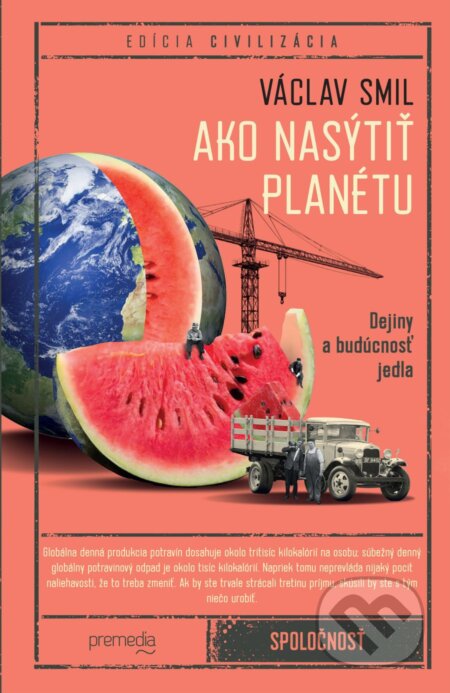 Kniha: Ako nasýtiť planétu (Václav Smil). Premedia, 2024 Kniha: Ako nasýtiť planétu (Václav Smil). Premedia, 2024