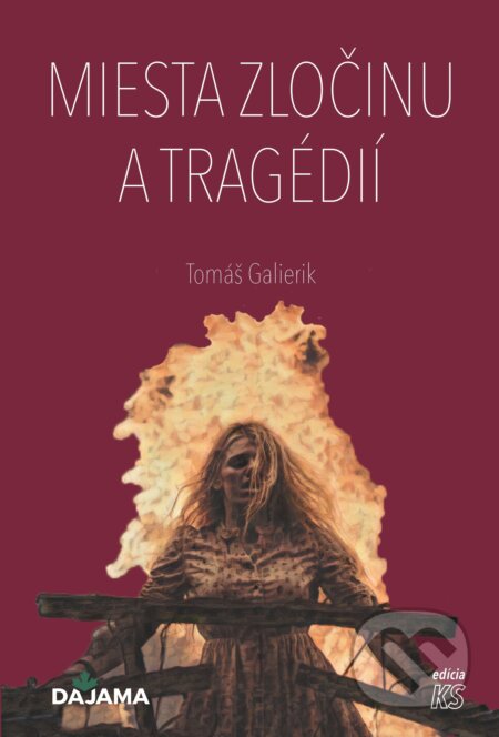 Kniha: Miesta zločinu a tragédií (Tomáš Galierik). DAJAMA, 2024 Kniha: Miesta zločinu a tragédií (Tomáš Galierik). DAJAMA, 2024