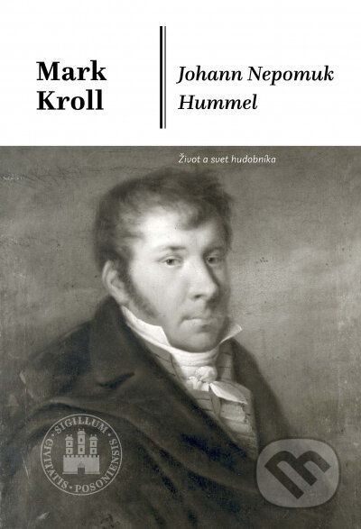 E-kniha: Johann Nepomuk Hummel (Mark Kroll). Hudobné centrum, 2024 E-kniha: Johann Nepomuk Hummel (Mark Kroll). Hudobné centrum, 2024