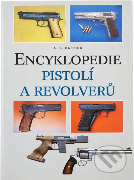 Kniha: Encyklopedie pistolí a revolverů (A. E. Hartink). Rebo, 1996 Kniha: Encyklopedie pistolí a revolverů (A. E. Hartink). Rebo, 1996