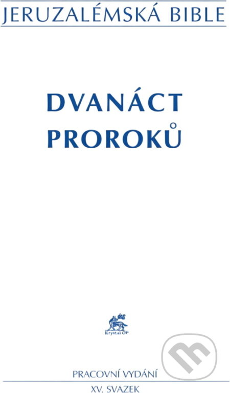 Kniha: Jeruzalémská bible : Písmo svaté vydané Jeruzalémskou biblickou školou : pracovní vydání (Krystal OP). Krystal OP, 2005 Kniha: Jeruzalémská bible : Písmo svaté vydané Jeruzalémskou biblickou školou : pracovní vydání (Krystal OP). Krystal OP, 2005