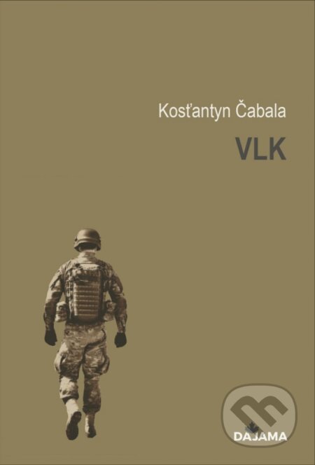 Kniha: Vlk (Kosťantyn Čabala). DAJAMA, 2024 Kniha: Vlk (Kosťantyn Čabala). DAJAMA, 2024