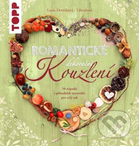 E-kniha: Romantické dekorační kouzlení (Lucie Dvořáková - Liberdová). Lucie Dvořáková - Liberdová E-kniha: Romantické dekorační kouzlení (Lucie Dvořáková - Liberdová). Lucie Dvořáková - Liberdová