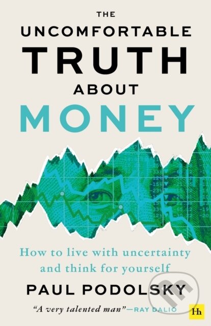 Kniha: Uncomfortable Truth About Money (Paul Podolsky). Harriman, 2024 Kniha: Uncomfortable Truth About Money (Paul Podolsky). Harriman, 2024