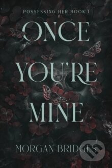 Kniha: Once You're Mine (Morgan Bridges). Orion, 2024 Kniha: Once You're Mine (Morgan Bridges). Orion, 2024