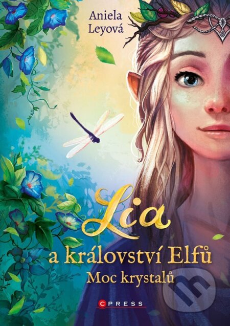 Kniha: Lia a království elfů: Moc krystalů (Aniela Ley). CPRESS, 2024 Kniha: Lia a království elfů: Moc krystalů (Aniela Ley). CPRESS, 2024