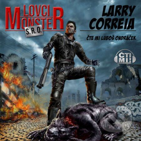 Audiokniha: Lovci monster s.r.o. (Larry Correia). Čti mi!, 2024 Audiokniha: Lovci monster s.r.o. (Larry Correia). Čti mi!, 2024