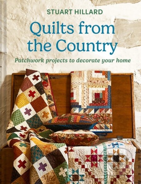 Kniha: Quilts from the Country (Stuart Hillard). HarperCollins Publishers, 2024 Kniha: Quilts from the Country (Stuart Hillard). HarperCollins Publishers, 2024