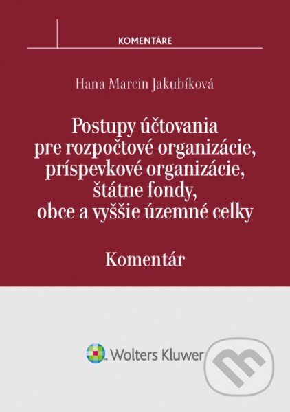 Kniha: Postupy účtovania pre rozpočtové organizácie, príspevkové organizácie, štátne fondy, obce a vyššie územné celky (Hana Marcin Jakubíková). Wolters Kluwer, 2017 Kniha: Postupy účtovania pre rozpočtové organizácie, príspevkové organizácie, štátne fondy, obce a vyššie územné celky (Hana Marcin Jakubíková). Wolters Kluwer, 2017