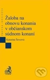 Kniha: Žaloba na obnovu konania v občianskom súdnom konaní (Katarína Ševcová). C. H. Beck, 2017 Kniha: Žaloba na obnovu konania v občianskom súdnom konaní (Katarína Ševcová). C. H. Beck, 2017