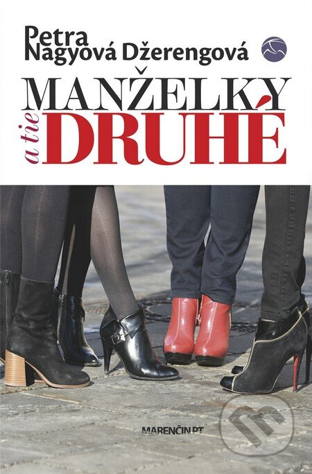 Kniha: Manželky a tie druhé (Petra Nagyová Džerengová). Marenčin PT, 2017 Kniha: Manželky a tie druhé (Petra Nagyová Džerengová). Marenčin PT, 2017