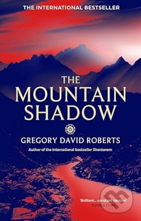 Kniha: The Mountain Shadow (Gregory David Roberts). Little, Brown, 2016 Kniha: The Mountain Shadow (Gregory David Roberts). Little, Brown, 2016