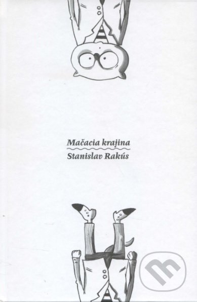 Kniha: Mačacia krajina (Stanislav Rakús). Modrý Peter, 2016 Kniha: Mačacia krajina (Stanislav Rakús). Modrý Peter, 2016