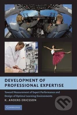 Kniha: Development of Professional Expertise (K. Anders Ericsson). Cambridge University Press, 2009 Kniha: Development of Professional Expertise (K. Anders Ericsson). Cambridge University Press, 2009