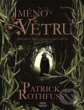 Kniha: Jméno větru (Patrick Rothfuss). Argo, Triton, 2017 Kniha: Jméno větru (Patrick Rothfuss). Argo, Triton, 2017