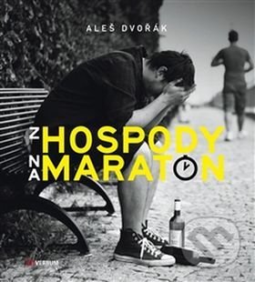 Kniha: Z hospody na maraton (Aleš Dvořák). Verbum, 2017 Kniha: Z hospody na maraton (Aleš Dvořák). Verbum, 2017