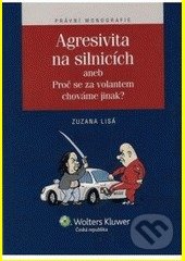 Kniha: Agresivita na silnicích (Zuzana Lisá). Wolters Kluwer ČR, 2011 Kniha: Agresivita na silnicích (Zuzana Lisá). Wolters Kluwer ČR, 2011
