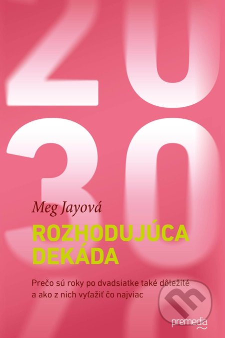 Kniha: Rozhodujúca dekáda (Meg Jay). Premedia, 2017 Kniha: Rozhodujúca dekáda (Meg Jay). Premedia, 2017