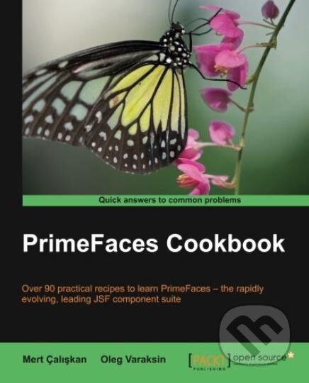 Kniha: PrimeFaces Cookbook (Oleg Varaksin). Packt, 2013 Kniha: PrimeFaces Cookbook (Oleg Varaksin). Packt, 2013