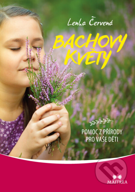 Kniha: Bachovy květy (Lenka Červená). Maitrea, 2017 Kniha: Bachovy květy (Lenka Červená). Maitrea, 2017