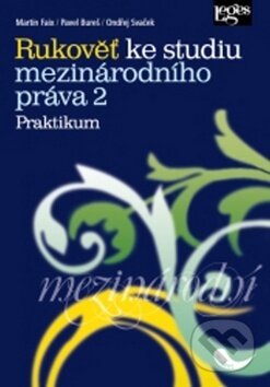 Kniha: Rukověť ke studiu mezinárodního práva 2 (Martin Faix, Ondřej Svaček a Pavel Bureš). Leges, 2017 Kniha: Rukověť ke studiu mezinárodního práva 2 (Martin Faix, Ondřej Svaček a Pavel Bureš). Leges, 2017