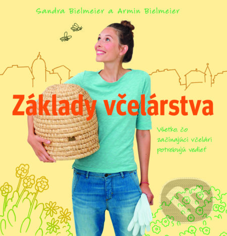 Kniha: Základy včelárstva (Sandra Bielmeier). Slovart, 2017 Kniha: Základy včelárstva (Sandra Bielmeier). Slovart, 2017