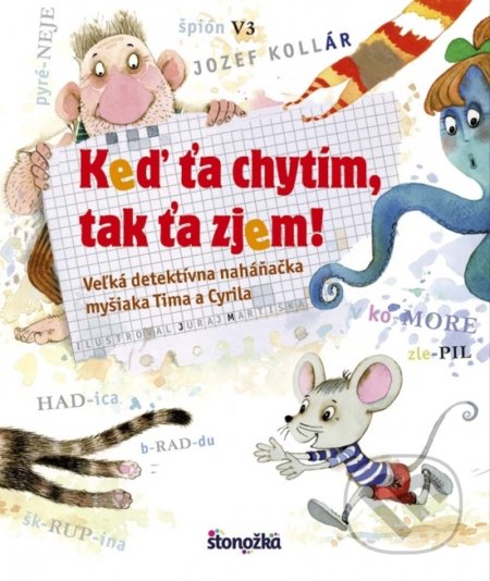 Kniha: Keď ťa chytím, tak ťa zjem! (Jozef Kollár). Stonožka, 2017 Kniha: Keď ťa chytím, tak ťa zjem! (Jozef Kollár). Stonožka, 2017