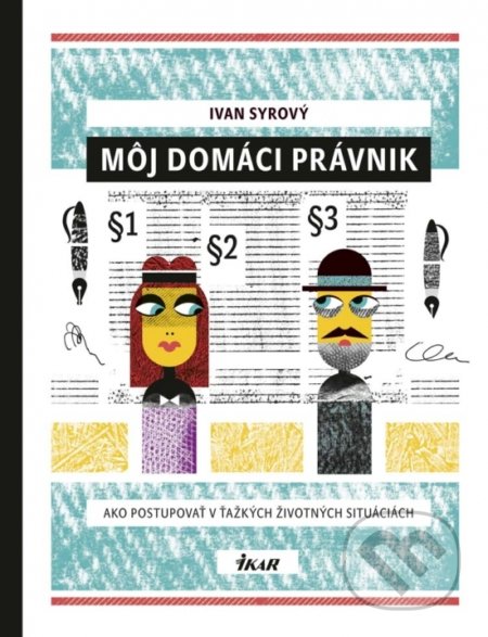 Kniha: Môj domáci právnik (Ivan Syrový). Ikar, 2017 Kniha: Môj domáci právnik (Ivan Syrový). Ikar, 2017