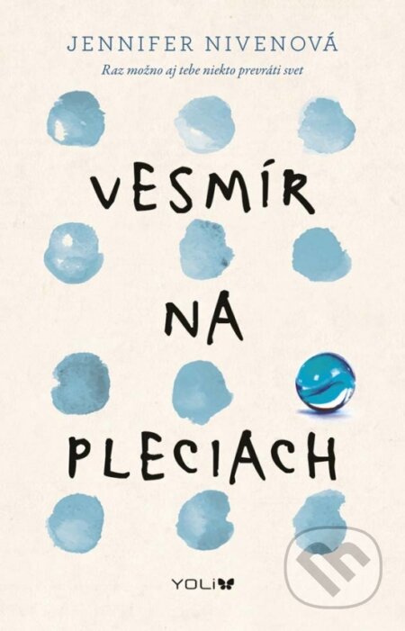 Kniha: Vesmír na pleciach (Jennifer Niven). YOLi, 2017 Kniha: Vesmír na pleciach (Jennifer Niven). YOLi, 2017