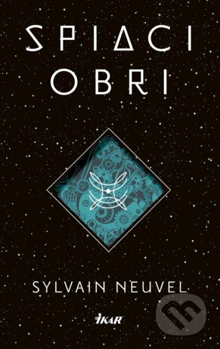 Kniha: Spiaci obri (Sylvain Neuvel). Ikar, 2017 Kniha: Spiaci obri (Sylvain Neuvel). Ikar, 2017