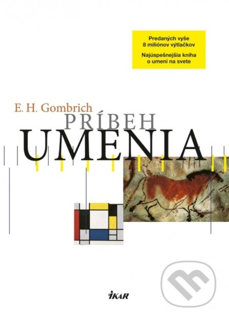 Kniha: Príbeh umenia (Ernst H. Gombrich). Ikar, 2017 Kniha: Príbeh umenia (Ernst H. Gombrich). Ikar, 2017