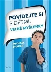 Kniha: Povídejte si s dětmi (Michael Parker). Triton, 2017 Kniha: Povídejte si s dětmi (Michael Parker). Triton, 2017