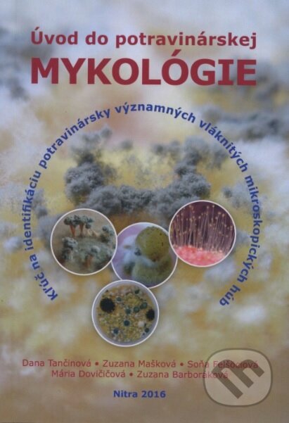 Kniha: Úvod do potravinárskej mykológie (Dana Tančinová). Slovenská poľnohospodárska univerzita v Nitre, 2016 Kniha: Úvod do potravinárskej mykológie (Dana Tančinová). Slovenská poľnohospodárska univerzita v Nitre, 2016